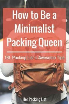 a woman with a backpack and the text how to be a minimalist packing queen