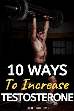 a man lifting a barbell over his head with the words 10 ways to increase teto