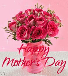 a vase filled with pink roses and the words happy mother's day on it