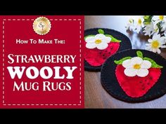 how to make the strawberry wooly mug rugs with free sewing pattern and instructions