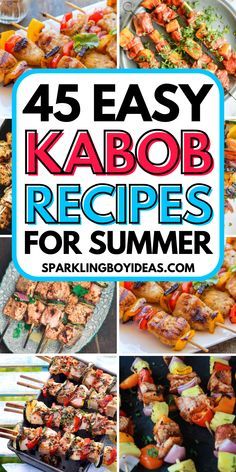 the cover of 45 easy kabob recipes for summer