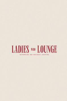 the words ladies who lounge are red and white