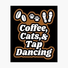 coffee, cats, and tap dancing with paw prints on black background photographic print for t - shirt or hoodie