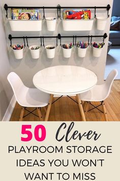 a white table and chairs with the words 50 clever playroom storage ideas you won't want to miss