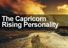 the caption reads, the capricorn is rising personality with an image of a river and mountains in the background