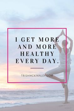 a woman doing yoga on the beach with text overlay that reads i get more and more healthy every day