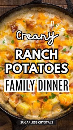 a skillet filled with ranch potatoes on top of a wooden table and text overlay reads, creamy ranch potatoes family dinner