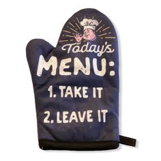 a blue oven mitt that says today's menu take it 2 leave it