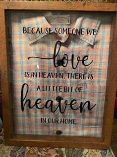 a sign that says because someone we love is in heaven, there is a little bit of heaven in our home