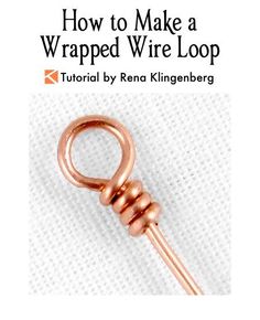 how to make a wrapped wire loop with instructions on how to tie the knot together