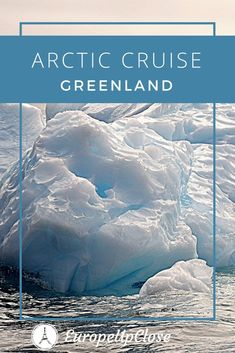 an iceberg floating in the ocean with text overlay reading arctic cruise greenland