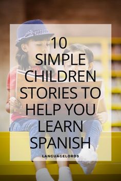 10 Simple Children Stories To Help You Learn Spanish - Language Lords Spanish Films, Travel Spanish, Spanish Tips, Common Spanish Phrases, Spanish 101, Beginner Spanish Lessons, Teach Yourself Spanish, Spanish Stories, Spanish Learning Activities