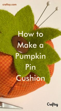 a pin cushion with the words how to make a pumpkin pin cushion next to it