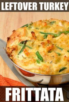 a close up of a casserole on a table with the words, leftover turkey frittata