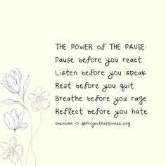 the power of the pause is before you react listen before you quitt breathe before you rage reflect before you hate