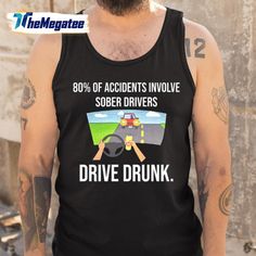 a man wearing a black tank top that says 80 % of accident involving sobber drivers drive drunk