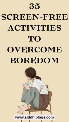 a woman sitting on top of a chair with the text 35 screen - free activities to overcome boredom