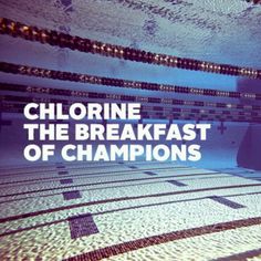 a swimming pool with the words chlorine the breakfast of champions