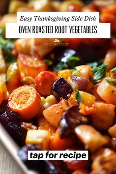 roasted root vegetables with text overlay that reads easy thanksgiving side dish oven roasted root vegetables