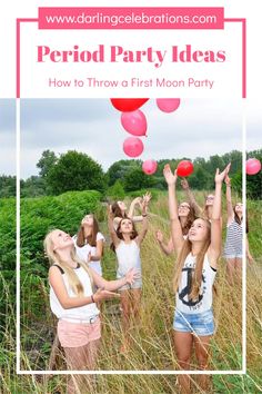 girls throwing balloons in the air with text overlay that reads period party ideas how to throw a first moon party