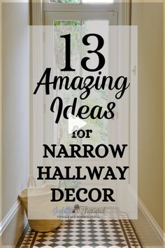 a hallway with the words 13 amazing ideas for narrow hallway decor in black and white