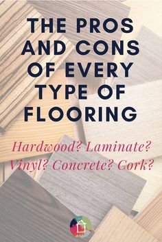 the pros and cons of every type of flooring hard wood laminate? why's concrete core?