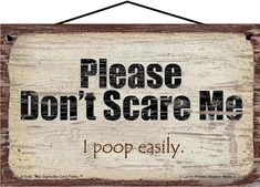 a wooden sign that says please don't scare me pop easily on the front