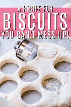 a recipe for biscuits you can't mess up