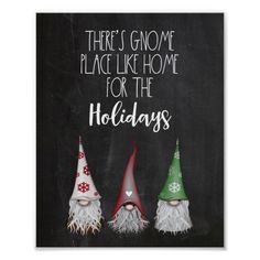 three gnomes are standing in front of a chalkboard with the words, there's gnome place like home for the holidays