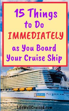 a cruise ship with the words 15 things to do immediately as you board your cruise ship