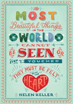 the most beautiful things in the world can not be seen or even touched by the heart