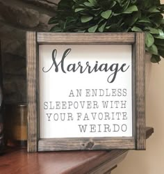 a sign that says marriage an endless sleepover with your favorite weirdo on it