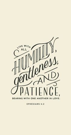 a handwritten bible verse with the words humbly, gentleness and patience