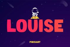 the word louise with an astronaut sitting on top of it