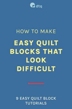 the cover of how to make easy quilt blocks that look difficult, with text overlay