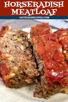 meatloaf with ketchup is cut into slices on a white plate and the text reads, how to make horseradish meatloaf