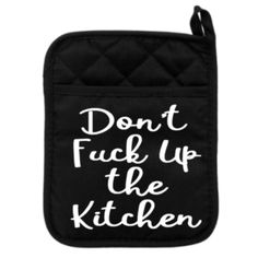 a black oven mitt with the words don't f k up the kitchen on it