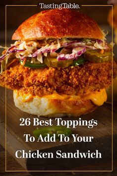 a chicken sandwich with the words, 26 best toppings to add to your chicken sandwich