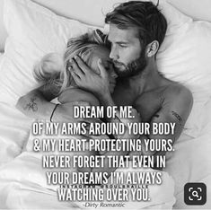 a man and woman laying in bed with the caption dream of me off my arms around your body & my heart protecting yours never forget that even in your dreams i'm always watching over you