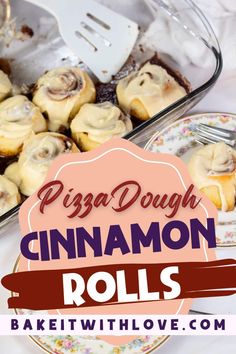 cinnamon rolls in a baking dish with the words pizza dough cinnamon rolls