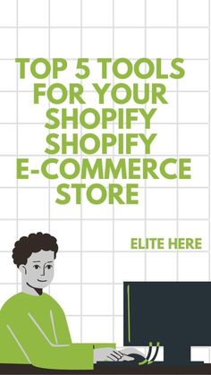 the top 5 tools for your shopify e - commerce store by ellen here