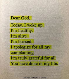 a piece of paper with some type of text on it that reads dear god, today i woke up i'm healthy i'm alive