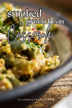 a close up of a plate of food with text overlay that reads smoked green bean casserole