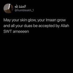 the text on the phone says, may your skin glow, your human grow and all your dubs be accepted by person swt ameeen