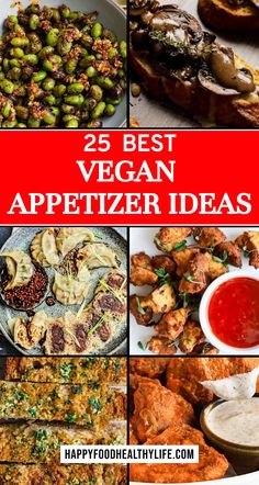 the 25 best vegan appetizer ideas are featured in this collage with text overlay