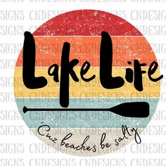 a colorful circle with the words lake life on it and an oar next to it