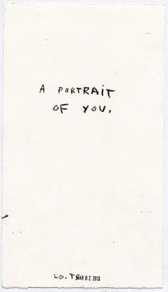 a piece of paper with writing on it that says, a partratt of you