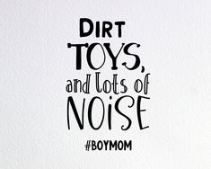 the words dirt toys, and lots of noise written in black on a white background