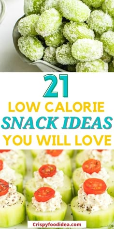 some food that is sitting on top of each other with the words 21 low calorie snack ideas you will love