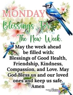 a blue bird sitting on top of a tree branch with flowers around it and the words, monday blessing for the new week